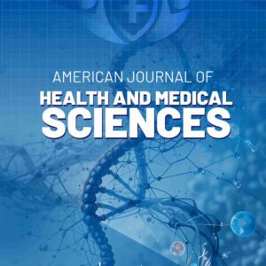 Publish Article: American Journal of Health and Medical Sciences (AJHMS) -Fast Track