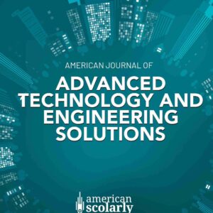 Publish Article: American Journal of Advanced Technology and Engineering Solutions -Fast Track